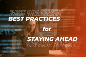 Best Practices for Staying Ahead